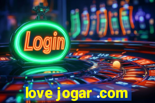 love jogar .com